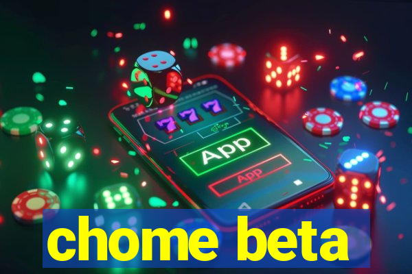 chome beta